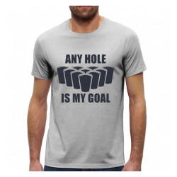 Tshirt Any Hole Is My Goal - Original CUP